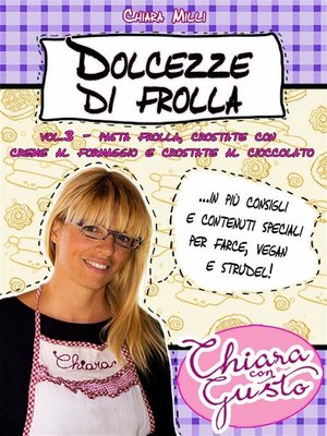 cover image of Dolcezze di frolla--Volume 3--Pasta frolla, crostate con crema al formaggio e crostate al cioccolato